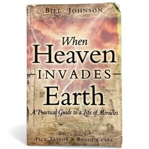 When Heaven Invades Earth Bill Johnson Paperback Tagged Pages Water Damage Read